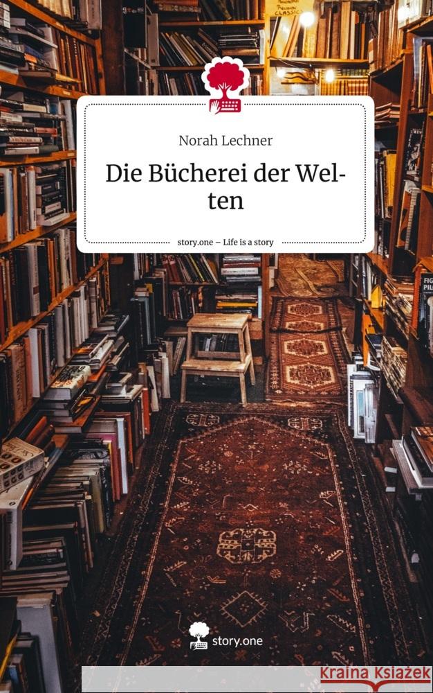 Die Bücherei der Welten. Life is a Story - story.one Lechner, Norah 9783710850721 story.one publishing - książka