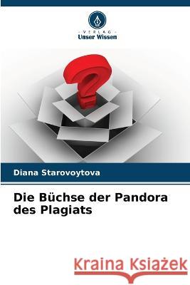Die Büchse der Pandora des Plagiats Starovoytova, Diana 9786205321317 Verlag Unser Wissen - książka