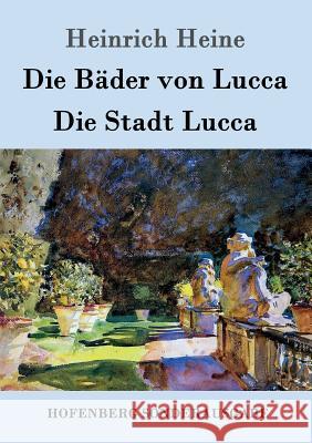 Die Bäder von Lucca / Die Stadt Lucca Heinrich Heine 9783743707269 Hofenberg - książka