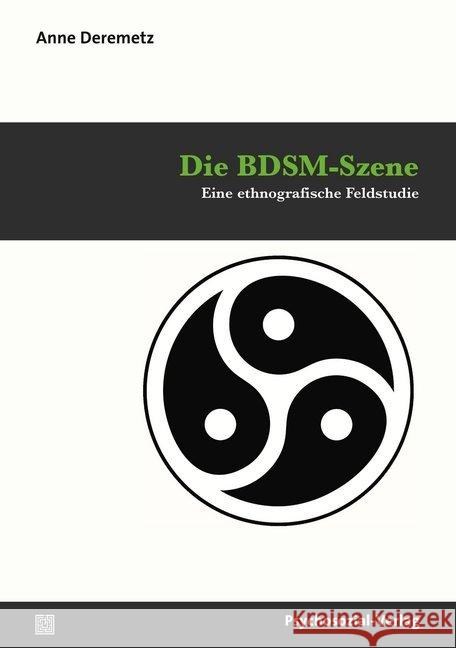 Die BDSM-Szene : Eine ethnografische Feldstudie Deremetz, Anne 9783837928129 Psychosozial-Verlag - książka