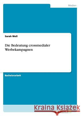Die Bedeutung crossmedialer Werbekampagnen Sarah Well 9783656856580 Grin Verlag Gmbh - książka