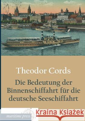 Die Bedeutung Der Binnenschiffahrt Fur Die Deutsche Seeschiffahrt Theodor Cords 9783954273232 Europaischer Hochschulverlag Gmbh & Co. Kg - książka