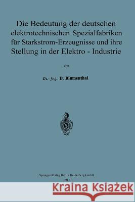 Die Bedeutung Der Deutschen Elektrotechnischen Spezialfabriken Für Starkstrom-Erzeugnisse Und Ihre Stellung in Der Elektro-Industrie Blumenthal, David 9783662242322 Springer - książka