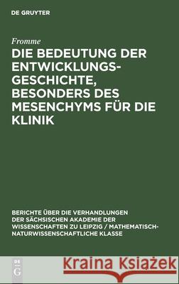Die Bedeutung der Entwicklungsgeschichte, besonders des Mesenchyms für die Klinik Fromme 9783112502594 De Gruyter - książka