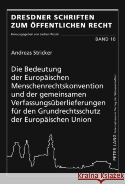 Die Bedeutung Der Europaeischen Menschenrechtskonvention Und Der Gemeinsamen Verfassungsueberlieferungen Fuer Den Grundrechtsschutz Der Europaeischen Rozek, Jochen 9783631587195 Lang, Peter, Gmbh, Internationaler Verlag Der - książka