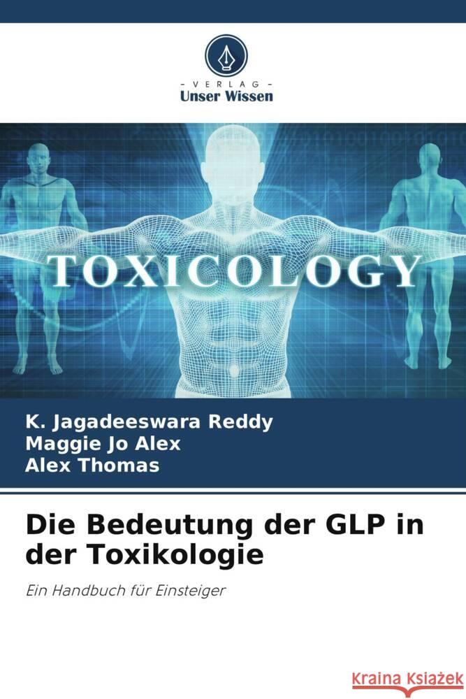 Die Bedeutung der GLP in der Toxikologie K. Jagadeeswara Reddy Maggie Jo Alex Alex Thomas 9786208092658 Verlag Unser Wissen - książka