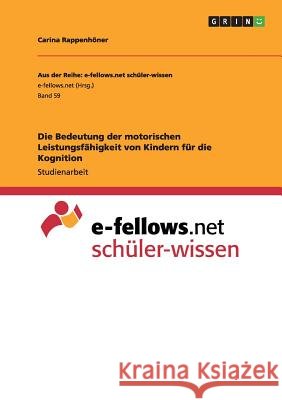 Die Bedeutung der motorischen Leistungsfähigkeit von Kindern für die Kognition Carina Rappenhoner 9783656975793 Grin Verlag Gmbh - książka