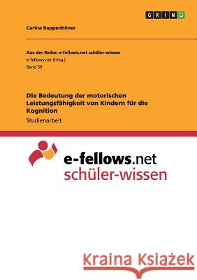 Die Bedeutung der motorischen Leistungsfähigkeit von Kindern für die Kognition Carina Rappenhoner 9783656975793 Grin Verlag Gmbh - książka