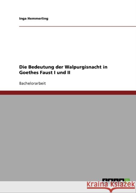 Die Bedeutung der Walpurgisnacht in Goethes Faust I und II Inga Hemmerling 9783638678032 Grin Verlag - książka