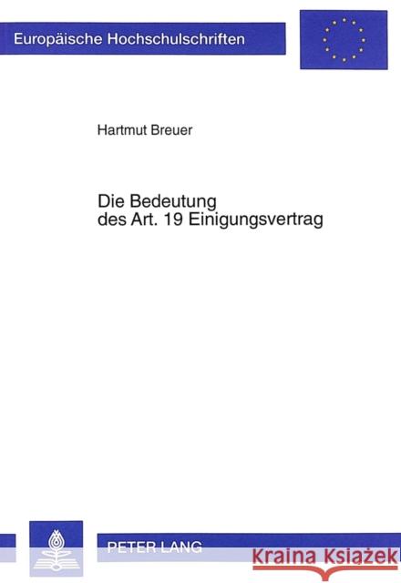 Die Bedeutung Des Art. 19 Einigungsvertrag Breuer, Hartmut 9783631340585 Peter Lang Gmbh, Internationaler Verlag Der W - książka