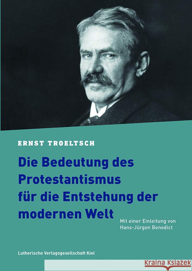 Die Bedeutung des Protestantismus für die Entstehung der modernen Welt Troeltsch, Ernst 9783875033069 Lutherische Verlagsges. - książka