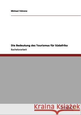 Die Bedeutung des Tourismus für Südafrika Fehrenz, Michael 9783656029403 Grin Verlag - książka