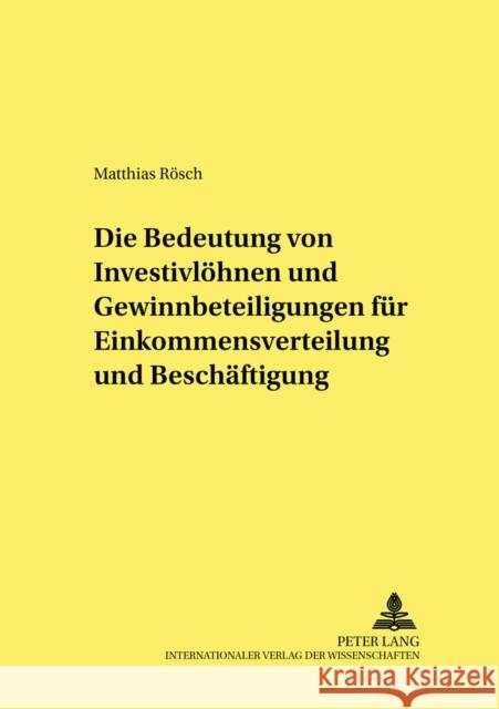 Die Bedeutung Von Investivloehnen Und Gewinnbeteiligungen Fuer Einkommensverteilung Und Beschaeftigung Hagemann, Harald 9783631527115 Lang, Peter, Gmbh, Internationaler Verlag Der - książka