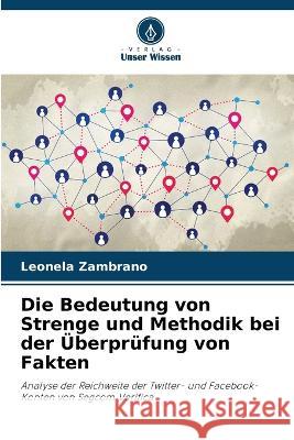 Die Bedeutung von Strenge und Methodik bei der UEberprufung von Fakten Leonela Zambrano   9786206281368 Verlag Unser Wissen - książka