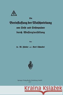 Die Beeinflussung Der Waschwirkung Von Seife Und Seifenpulver Durch Wasserglasfüllung Zänker, Waldemar 9783662422786 Springer - książka