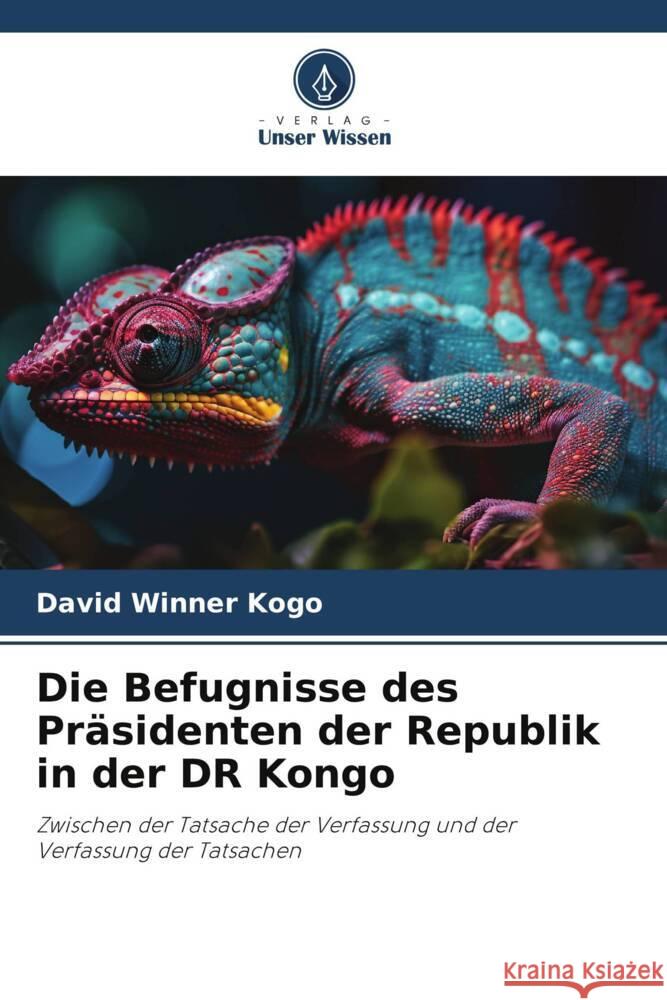 Die Befugnisse des Präsidenten der Republik in der DR Kongo Kogo, David Winner 9786206481096 Verlag Unser Wissen - książka