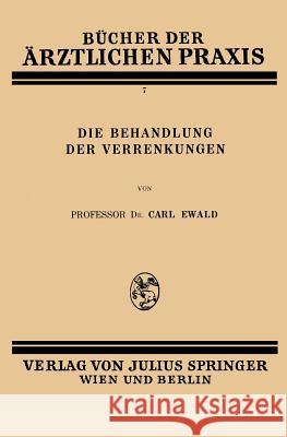 Die Behandlung Der Verrenkungen Ewald, Carl 9783709196595 Springer - książka