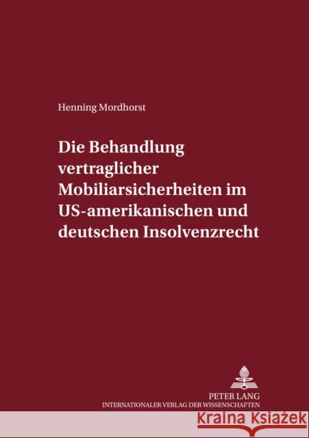 Die Behandlung Vertraglicher Mobiliarsicherheiten Im Us-Amerikanischen Und Deutschen Insolvenzrecht Magnus, Ulrich 9783631511985 Lang, Peter, Gmbh, Internationaler Verlag Der - książka