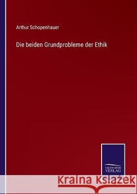 Die beiden Grundprobleme der Ethik Arthur Schopenhauer 9783375114008 Salzwasser-Verlag - książka