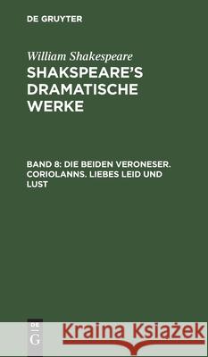 Die Beiden Veroneser. Coriolanns. Liebes Leid Und Lust Schlegel, August Wilhelm 9783112403853 de Gruyter - książka
