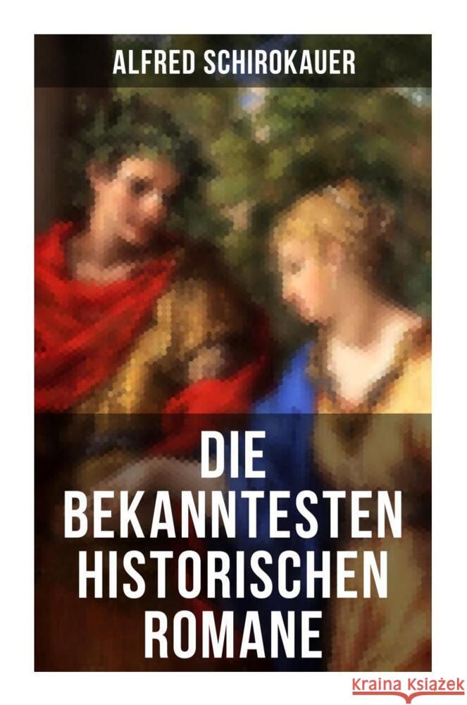 Die bekanntesten historischen Romane Schirokauer, Alfred 9788027252152 Musaicum Books - książka