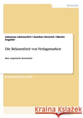 Die Bekanntheit von Verlagsmarken: Eine empirische Kurzstudie Lämmerhirt, Johannes 9783656419631 Grin Verlag - książka