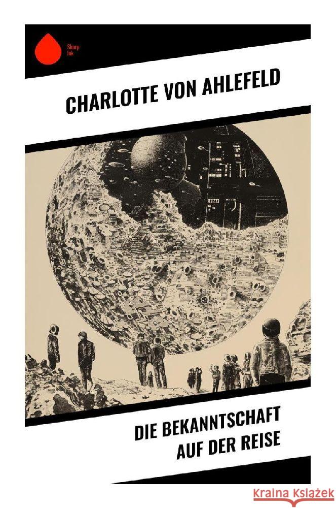 Die Bekanntschaft auf der Reise Ahlefeld, Charlotte von 9788028353049 Sharp Ink - książka