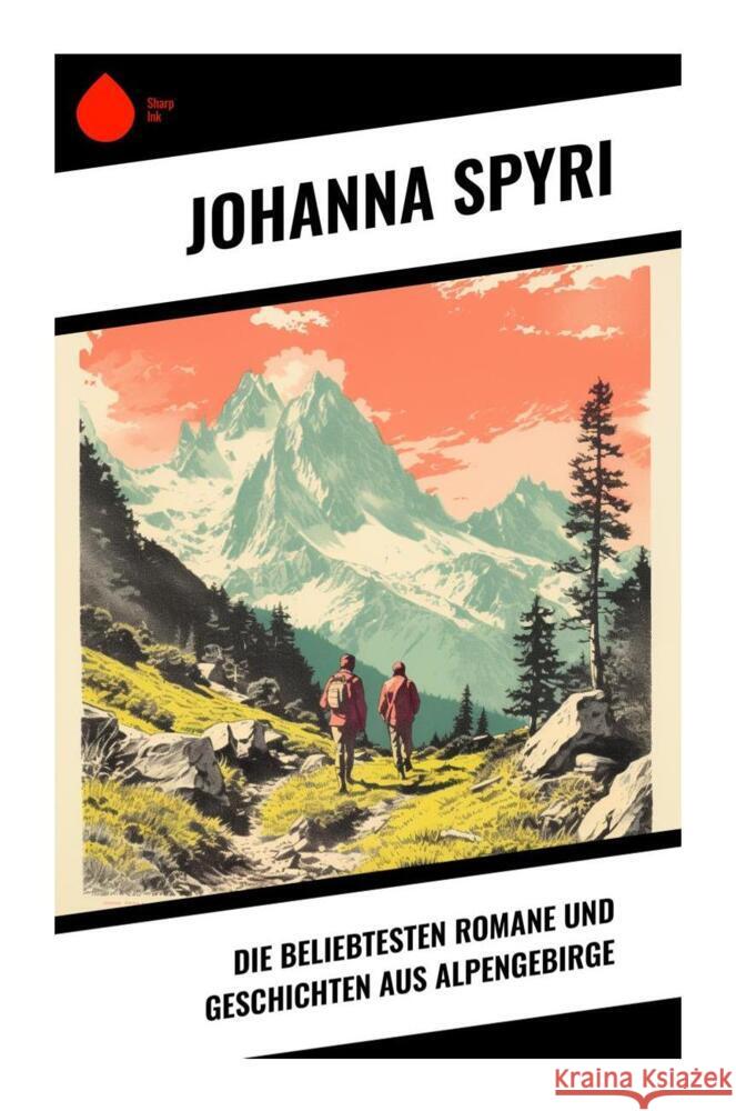 Die beliebtesten Romane und Geschichten aus Alpengebirge Spyri, Johanna 9788028343385 Sharp Ink - książka