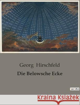 Die Belowsche Ecke Georg Hirschfeld   9791041902774 Culturea - książka