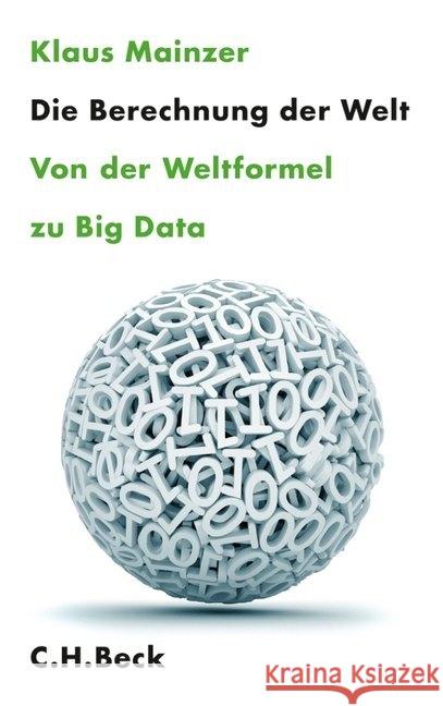 Die Berechnung der Welt : Von der Weltformel zu Big Data Mainzer, Klaus 9783406661303 Beck - książka