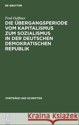 Die Übergangsperiode Vom Kapitalismus Zum Sozialismus in Der Deutschen Demokratischen Republik Oelßner, Fred 9783112537893 de Gruyter - książka