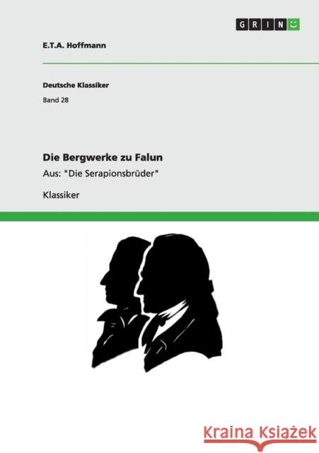 Die Bergwerke zu Falun: Aus: Die Serapionsbrüder Hoffmann, E. T. a. 9783640180325 Grin Verlag - książka