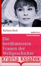 Die berühmtesten Frauen der Weltgeschichte : Vom 18. Jahrhundert bis heute Beck, Barbara   9783865399427 marixverlag - książka