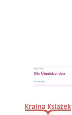 Die Überlebenden: Ein Kammerspiel Holger Scheerer 9783732294572 Books on Demand - książka