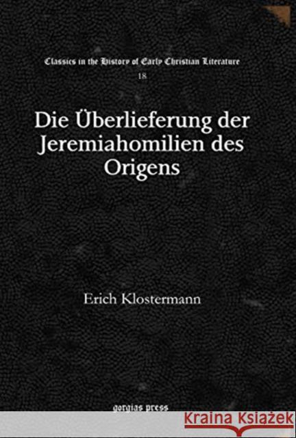Die Überlieferung der Jeremiahomilien des Origens Erich Klostermann 9781617192753 Gorgias Press - książka