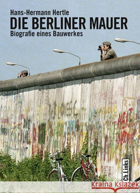 Die Berliner Mauer : Biografie eines Bauwerkes Hertle, Hans-Hermann 9783861536499 Links - książka