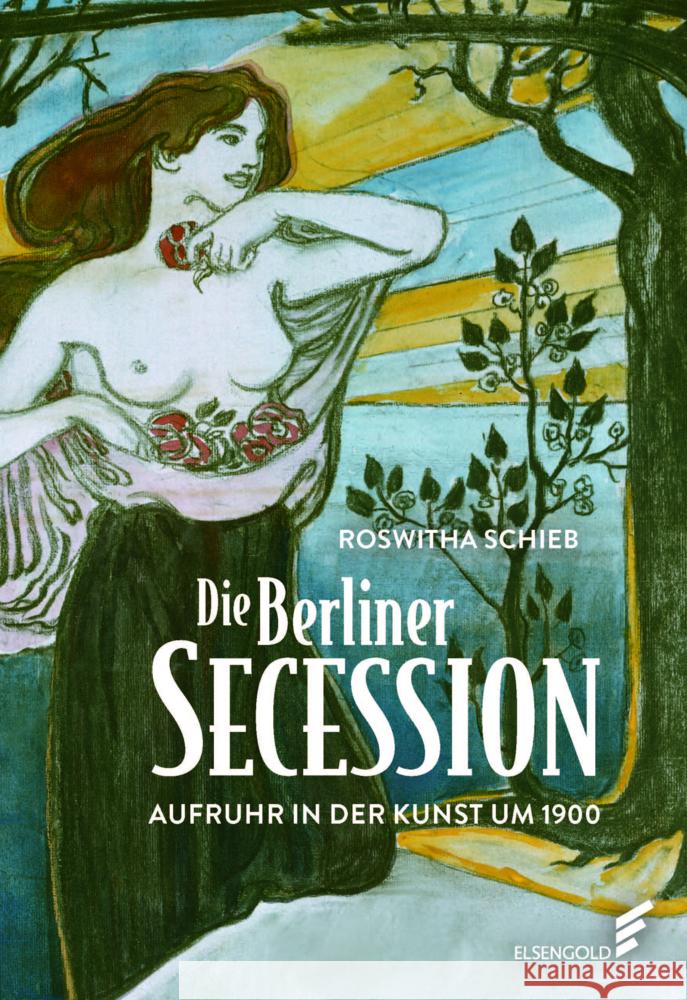 Die Berliner Secession. Aufruhr in der Kunst um 1900 Schieb, Roswitha 9783962010881 Elsengold - książka