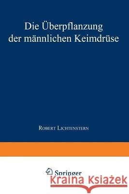 Die Überpflanzung Der Männlichen Keimdrüse Lichtenstern, Robert 9783709195833 Springer - książka