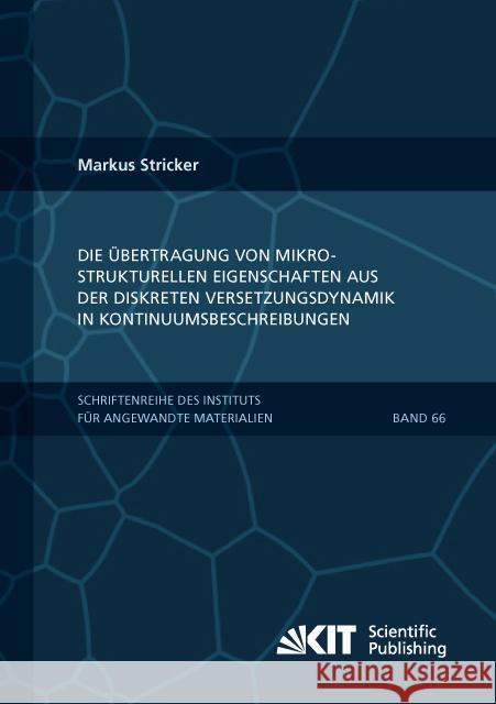 Die Übertragung von mikrostrukturellen Eigenschaften aus der diskreten Versetzungsdynamik in Kontinuumsbeschreibungen : Dissertationsschrift Stricker, Markus 9783731506584 KIT Scientific Publishing - książka