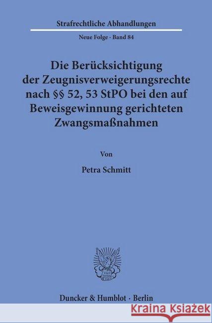 Die Berucksichtigung Der Zeugnisverweigerungsrechte Nach 52, 53 Stpo Bei Den Auf Beweisgewinnung Gerichteten Zwangsmassnahmen Schmitt, Petra 9783428078233 Duncker & Humblot - książka