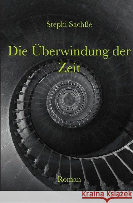 Die Überwindung der Zeit Sachße, Stephi 9783748511083 epubli - książka