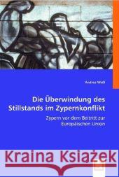 Die Überwindung des Stillstands im Zypernkonflikt : Zypern vor dem Beitritt zur Europäischen Union Weiß, Andrea 9783836486125 VDM Verlag Dr. Müller - książka
