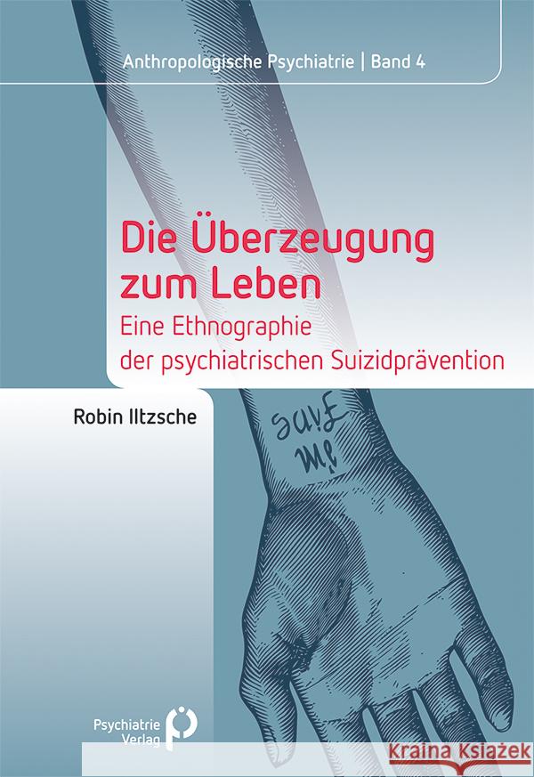 Die Überzeugung zum Leben Iltzsche, Robin 9783966052184 Psychiatrie-Verlag - książka