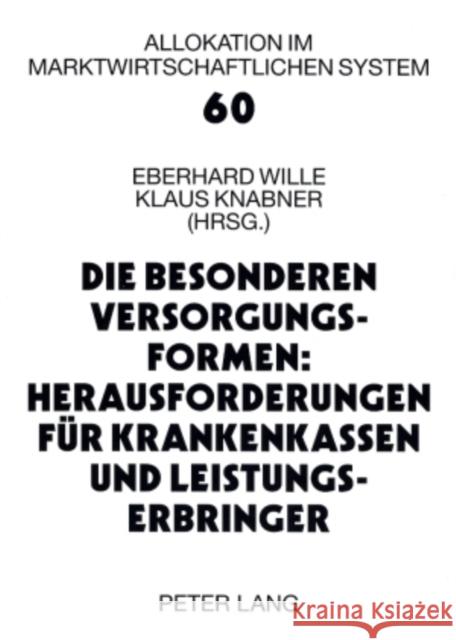 Die Besonderen Versorgungsformen: Herausforderungen Fuer Krankenkassen Und Leistungserbringer: 12. Bad Orber Gespraeche Ueber Kontroverse Themen Im Ge Wille, Eberhard 9783631588437 Lang, Peter, Gmbh, Internationaler Verlag Der - książka