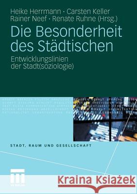 Die Besonderheit Des Städtischen: Entwicklungslinien Der Stadt(soziologie) Herrmann, Heike 9783531178448 VS Verlag - książka