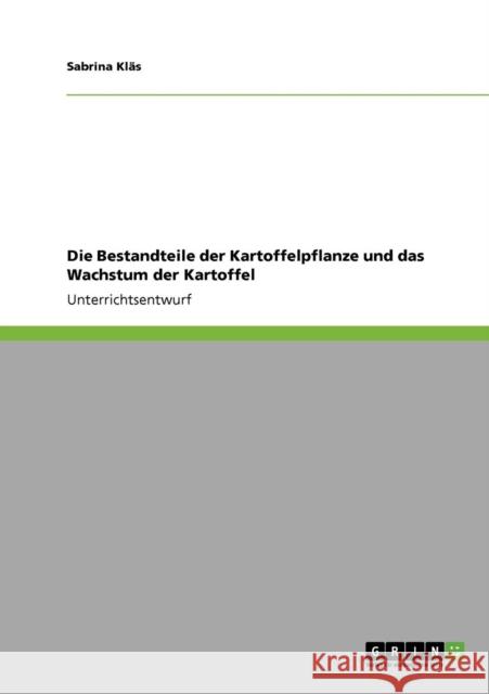 Die Bestandteile der Kartoffelpflanze und das Wachstum der Kartoffel Sabrina Kl?'s 9783640174942 Grin Verlag - książka