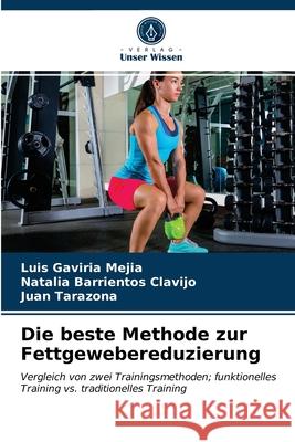 Die beste Methode zur Fettgewebereduzierung Luis Gaviria Mejia, Natalia Barrientos Clavijo, Juan Tarazona 9786203236491 Verlag Unser Wissen - książka