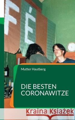 Die besten CoronaWitze: Ein Selbermachbuch zu Covid-19 Mutter Hautberg 9783755758525 Books on Demand - książka