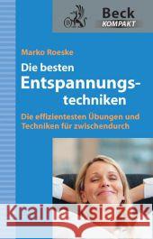 Die besten Entspannungstechniken : Die effizientesten Übungen für Büro und zu Hause Roeske, Marko 9783406625879 Beck Juristischer Verlag - książka