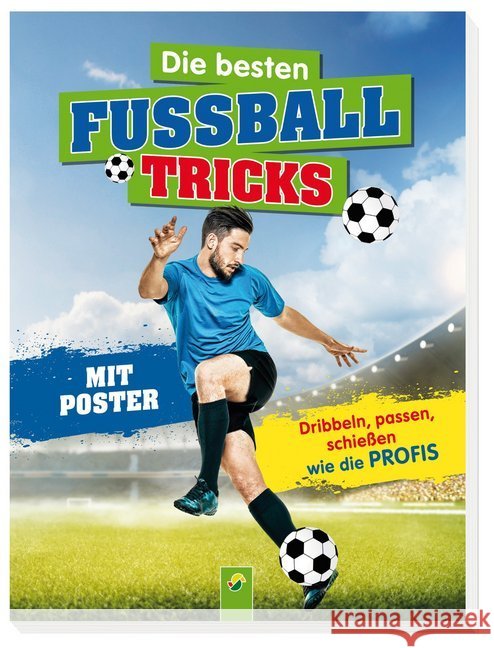 Die besten Fußballtricks : Dribbeln, passen, schießen wie die Profis Noa, Sandra 9783849911997 Schwager & Steinlein - książka